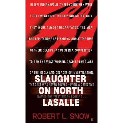 Slaughter on North Lasalle - by  Robert L Snow (Paperback)
