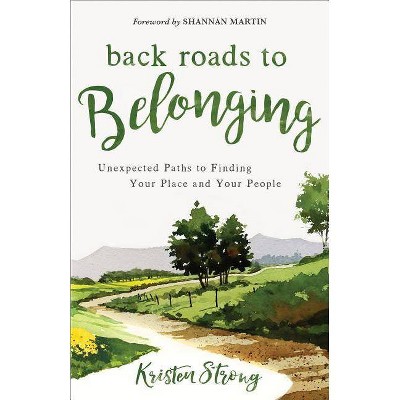 Back Roads to Belonging - by  Kristen Strong (Paperback)