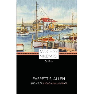 Martha's Vineyard, an Elegy - by  Everett S Allen (Paperback)