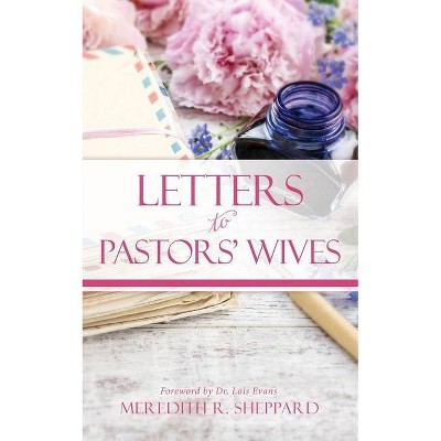 Letters to Pastors' Wives - by  Meredith R Sheppard (Paperback)