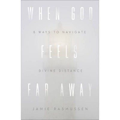 When God Feels Far Away - by  Jamie Rasmussen (Hardcover)