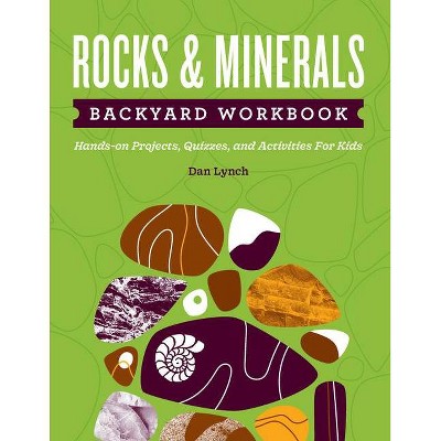 Rocks & Minerals Backyard Workbook - (Nature Science Workbooks for Kids) by  Dan R Lynch (Paperback)