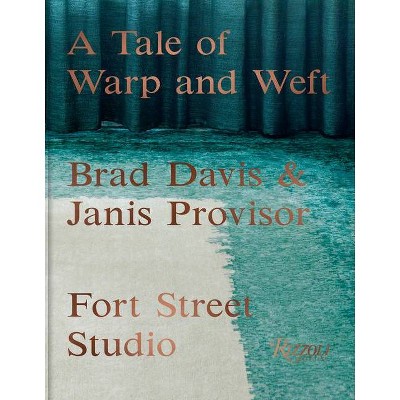 A Tale of Warp and Weft - by  Brad Davis & Janis Provisor (Hardcover)