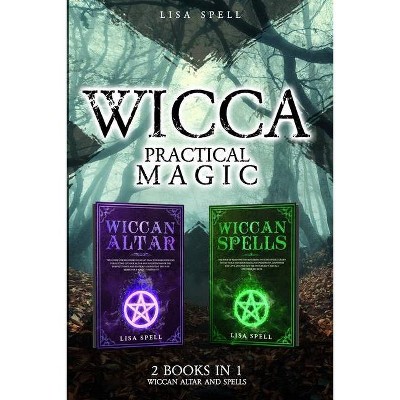 Wicca Practical Magic - by  Lisa Spell (Paperback)