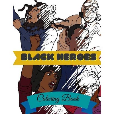 Black Heroes Coloring Book - (Color in Fun) by  Aryla Publishing (Paperback)