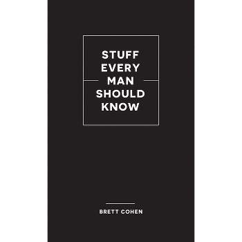 Stuff Every Man Should Know - (Stuff You Should Know) by  Brett Cohen (Hardcover)