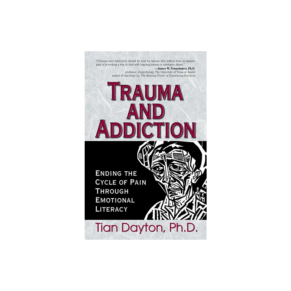 Trauma and Addiction - by Tian Dayton (Paperback)