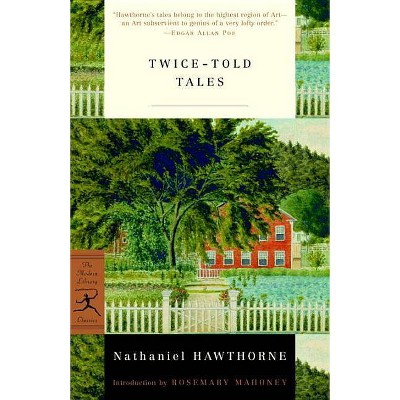 Twice-Told Tales - (Modern Library Classics) by  Nathaniel Hawthorne (Paperback)