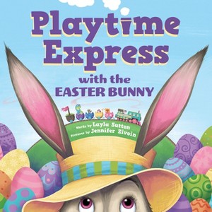 Playtime Express with the Easter Bunny - by  Layla Sutton (Hardcover) - 1 of 1
