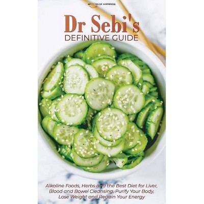 Dr Sebi's Definitive Guide - by  Spoons of Happiness (Hardcover)