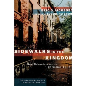 Sidewalks in the Kingdom - (Christian Practice of Everyday Life) by  Eric O Jacobsen (Paperback) - 1 of 1