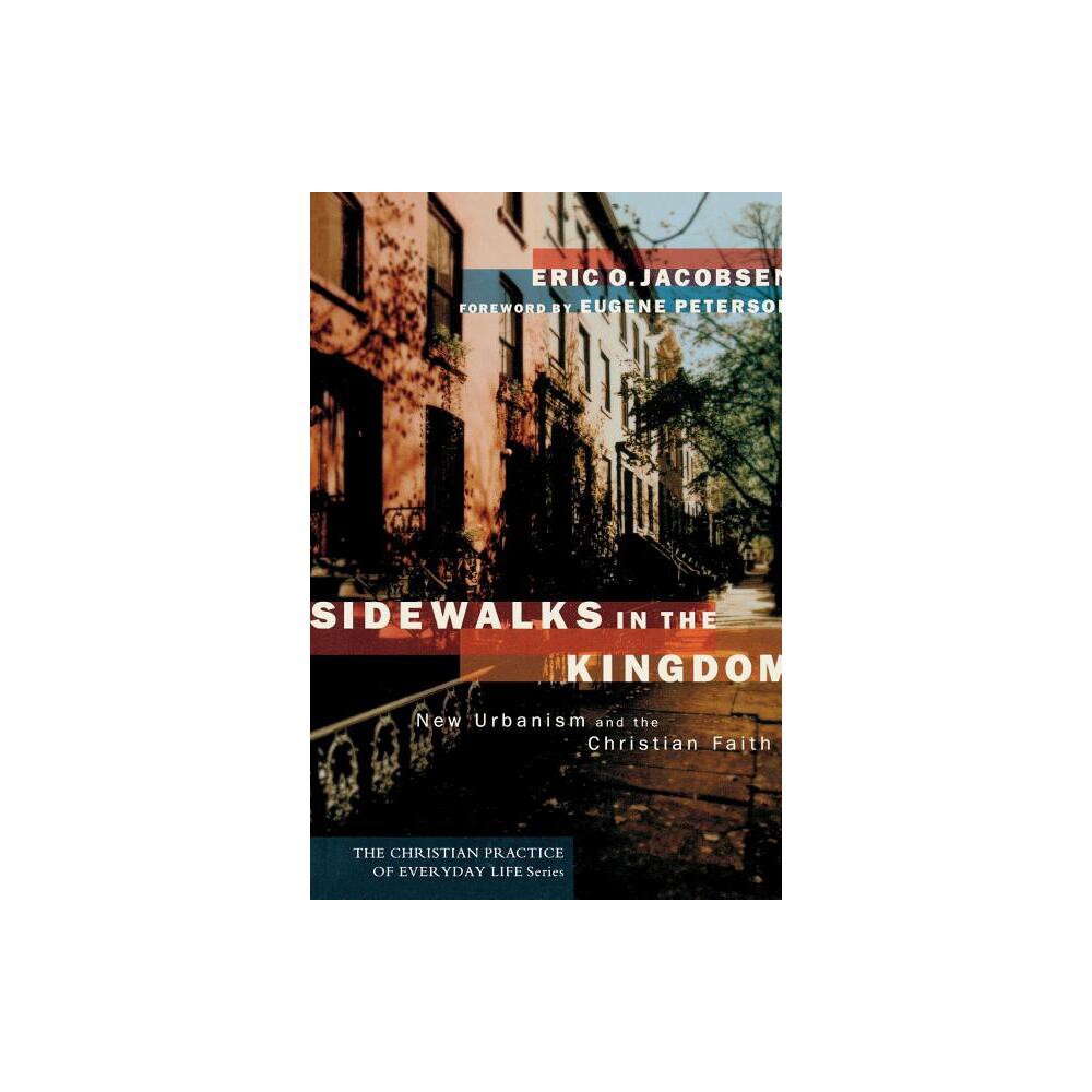 Sidewalks in the Kingdom - (Christian Practice of Everyday Life) by Eric O Jacobsen (Paperback)