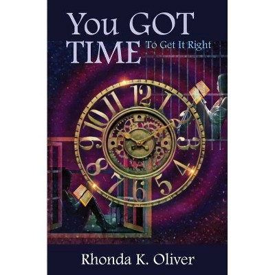 You Got Time to Get It Right - by  Rhonda Kereshan Oliver (Paperback)