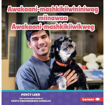 Awakaani-Mashkikiiwininiwag Miinawaa Awakaani-Mashkikiiwikweg (Veterinarians) - by  Percy Leed (Paperback)