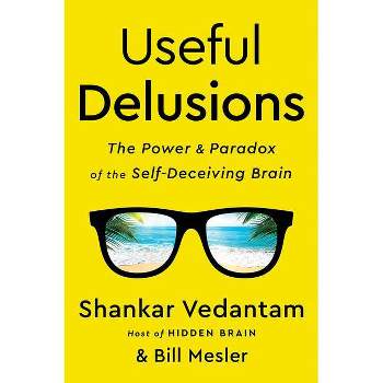 Useful Delusions - by Shankar Vedantam & Bill Mesler