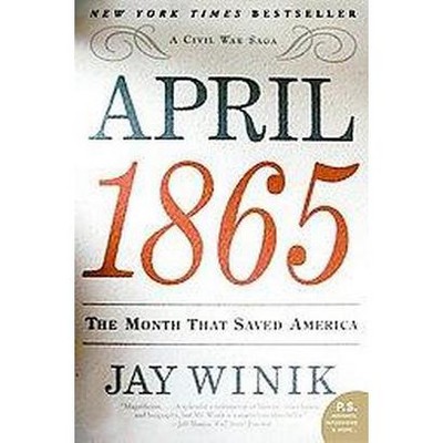 April 1865 - (P.S.) by  Jay Winik (Paperback)