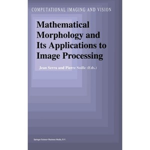 Mathematical Morphology and Its Applications to Image Processing - (Vienna Circle Institute Yearbook,) by  Jean Serra & Pierre Soille (Hardcover) - 1 of 1