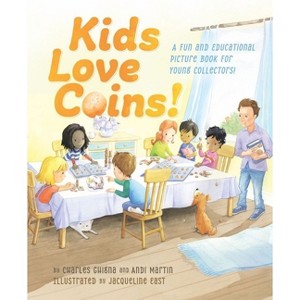 Kids Love Coins! - by  Charles Ghigna & Andi Martin (Hardcover) - 1 of 1