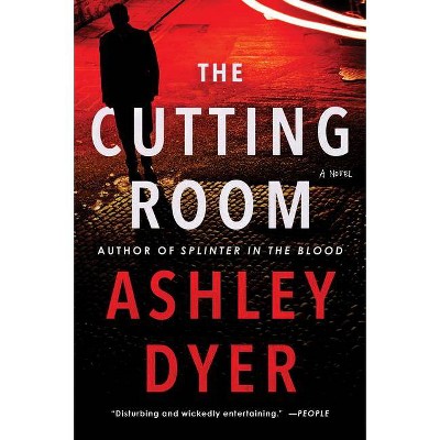 The Cutting Room - by  Ashley Dyer (Paperback)