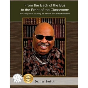 From the Back of the Bus to the Front of the Classroom - by  Jw Smith (Paperback) - 1 of 1
