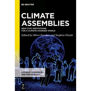 Climate Assemblies - (Citizens' Assemblies and Mini-Publics) by  Oliver Escobar & Stephen Elstub (Hardcover) - 1 of 1