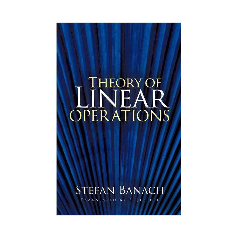 Theory of Linear Operations - (Dover Books on Mathematics) by  Stefan Banach (Paperback), 1 of 2
