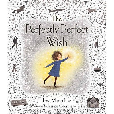 The Perfectly Perfect Wish - by Lisa Mantchev (Hardcover)