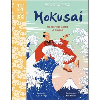The Met Hokusai - (What the Artist Saw) by  Susie Hodge (Hardcover)
