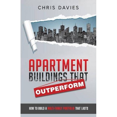 Apartment Buildings that Outperform - by  Chris Davies (Paperback)