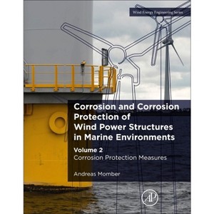 Corrosion and Corrosion Protection of Wind Power Structures in Marine Environments - (Wind Energy Engineering) by  Andreas Momber (Paperback) - 1 of 1