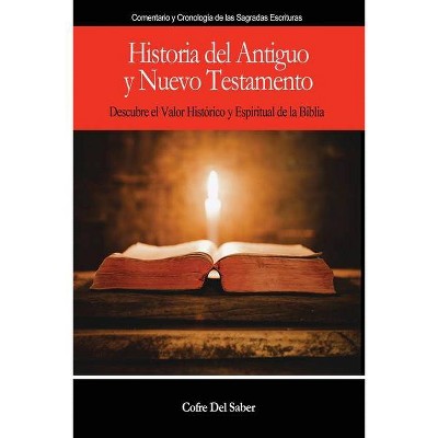 Historia del Antiguo y Nuevo Testamento - by  Cofre del Saber (Paperback)