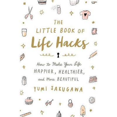 The Little Book of Life Hacks - by  Yumi Sakugawa (Paperback)