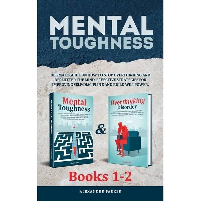 Mental Toughness - Books 1-2 - by  Alexander Parker (Hardcover)