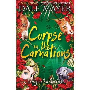 Corpse in the Carnations - (Lovely Lethal Gardens) by  Dale Mayer (Paperback)