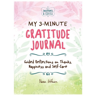 My 3-Minute Gratitude Journal (Sweatpants & Coffee) - by  Nanea Hoffman (Hardcover)