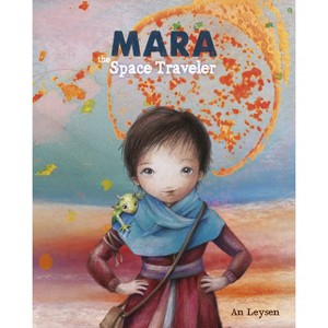 Mara the Space Traveler - by  An Leysen (Hardcover) - 1 of 1