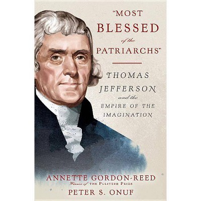  "most Blessed of the Patriarchs" - by  Annette Gordon-Reed & Peter S Onuf (Hardcover) 