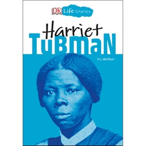 DK Life Stories: Harriet Tubman - by  Kitson Jazynka (Paperback) - 1 of 1