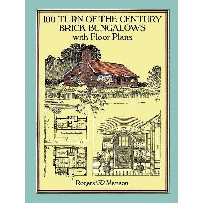 100 Turn-Of-The-Century Brick Bungalows with Floor Plans - (Dover Architecture) by  Rogers & Manson & Manson & Rogers & Manson (Paperback)