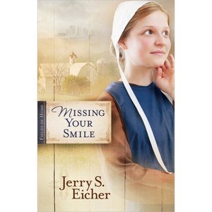 Missing Your Smile - (Fields of Home) by  Jerry S Eicher (Paperback) - 1 of 1