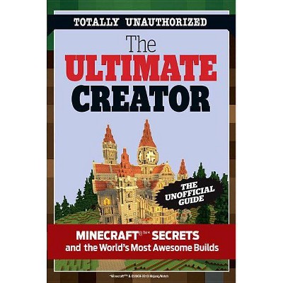 The Ultimate Minecraft Creator - by  Triumph Books (Paperback)