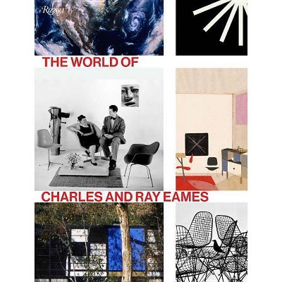 The World of Charles and Ray Eames - by  Catherine Ince (Hardcover)