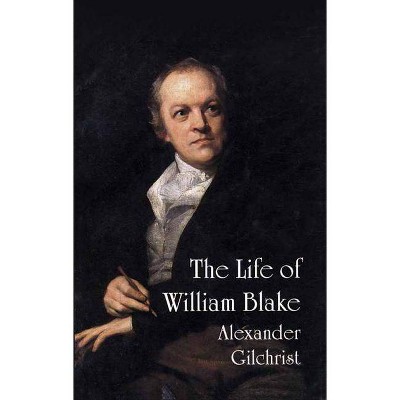 The Life of William Blake - (Dover Fine Art, History of Art) Annotated by  Alexander Gilchrist (Paperback)