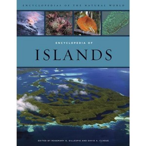Encyclopedia of Islands - (Encyclopedias of the Natural World) by  Rosemary Gillespie & David Clague (Hardcover) - 1 of 1
