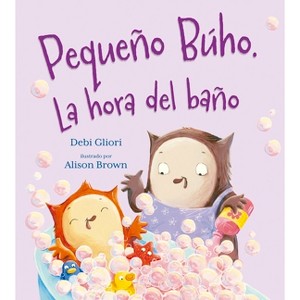 Pequeno Buho. La Hora del Bano - by  Debi Gliori (Hardcover) - 1 of 1