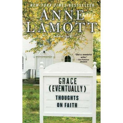 Grace (Eventually) - by  Anne Lamott (Paperback)