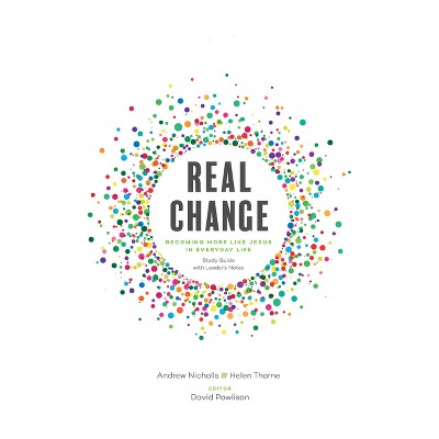 Real Change - by  Andrew Nicholls & Helen Thorne & David Powlison (Paperback)