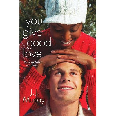 You Give Good Love - by  J J Murray (Paperback)