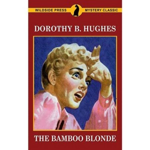 The Bamboo Blonde - by  Dorothy B Hughes (Paperback) - 1 of 1