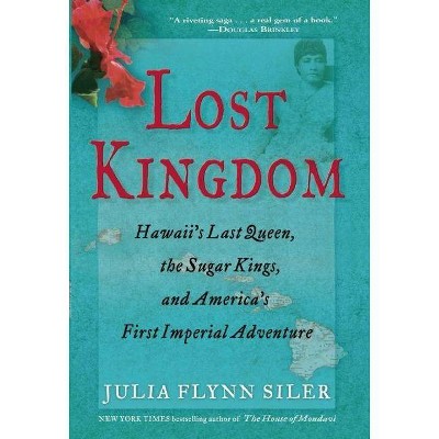 Lost Kingdom - by  Julia Flynn Siler (Paperback)